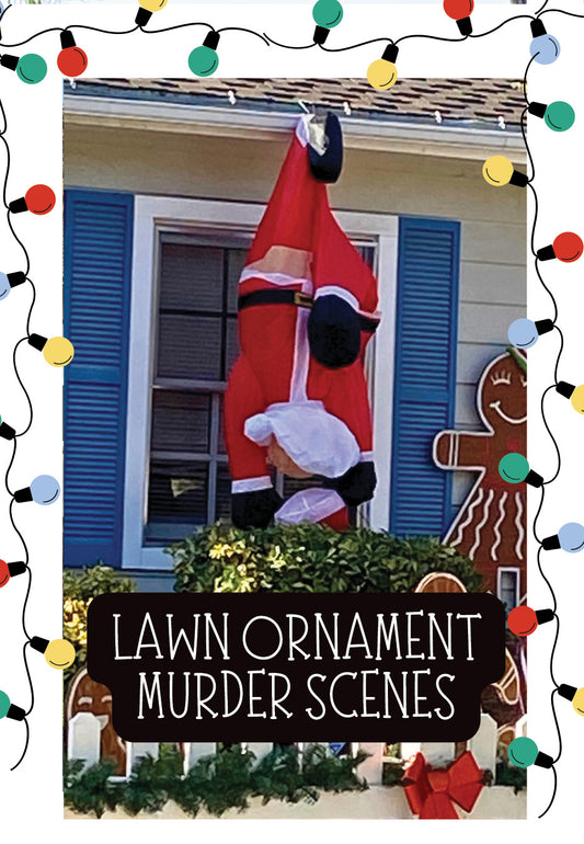 Lawn Ornament Murder Scenes